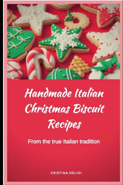 Handmade Italian Christmas Biscuit Recipes (Paperback)