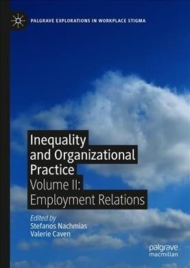 Inequality and Organizational Practice: Volume II: Employment Relations (Hardcover, 2019)
