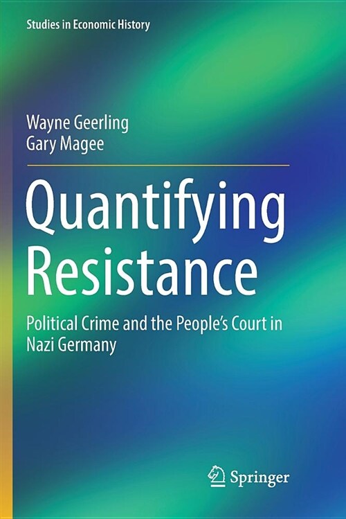 Quantifying Resistance: Political Crime and the Peoples Court in Nazi Germany (Paperback)