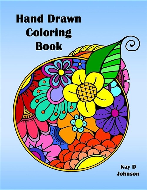 Hand Drawn Coloring Book: Relieve Stress with Simple Images Such as Mandalas, Flowers, Tropical Fish and a Cute Gnome a Colouring Book for Adult (Paperback)