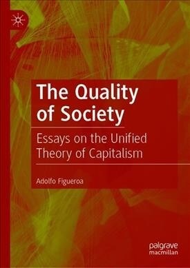 [중고] The Quality of Society: Essays on the Unified Theory of Capitalism (Hardcover, 2019)