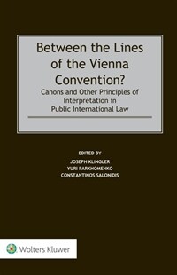 Between the lines of the Vienna Convention? : canons and other principles of interpretation in public international law