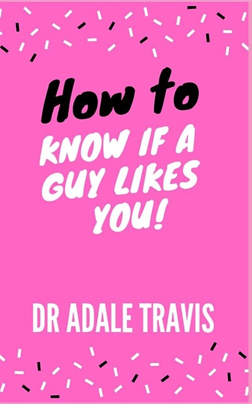 How to Know If a Guy Likes You (Paperback)