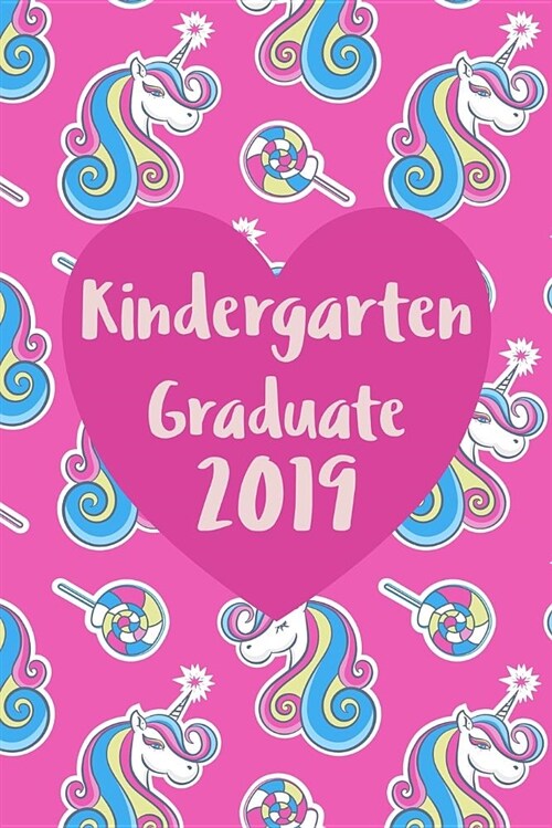 Kindergarten Graduate Journal: Cute Kinder Graduating Journal, Notebook and Sketchbook: Unicorn Pattern Pink Heart Graduate Design (Paperback)