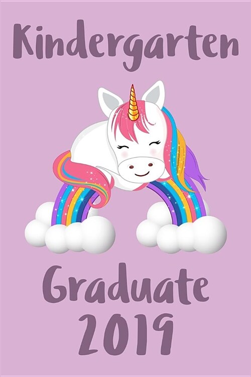 Kindergarten Graduate Journal: Cute Kinder Graduating Journal, Notebook and Sketchbook: Unicorn Rainbow Pastel Purple Graduate Design (Paperback)