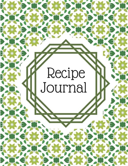 Recipe Journal: Modern Green Pattern Blank Recipe Cookbook to Write in (Paperback)