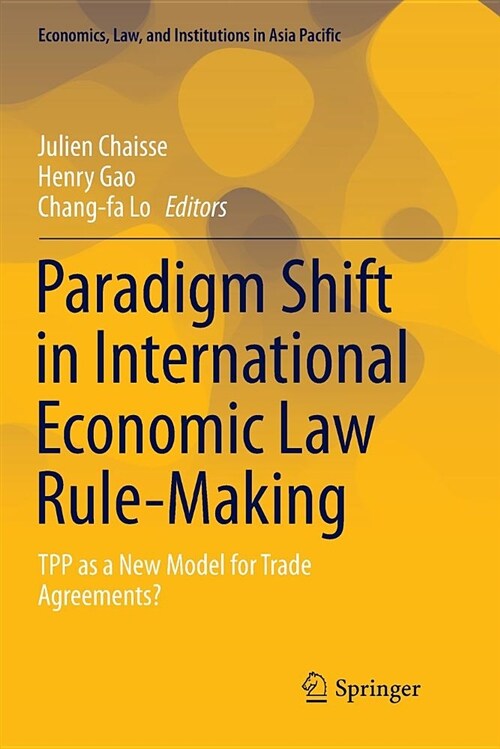 Paradigm Shift in International Economic Law Rule-Making: Tpp as a New Model for Trade Agreements? (Paperback)