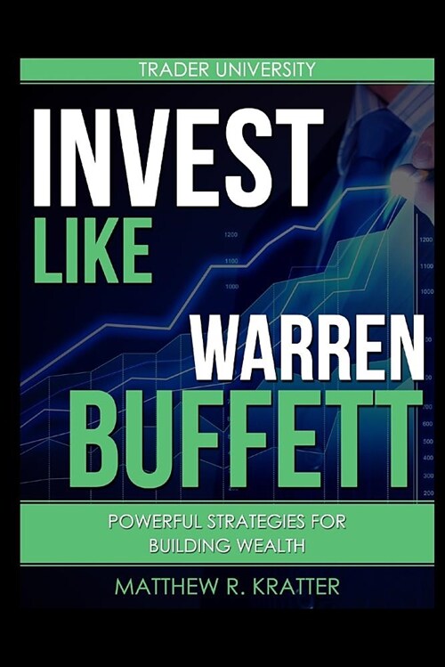Invest Like Warren Buffett: Powerful Strategies for Building Wealth (Paperback)