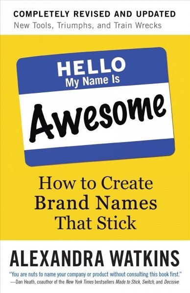 Hello, My Name Is Awesome: How to Create Brand Names That Stick (Paperback)