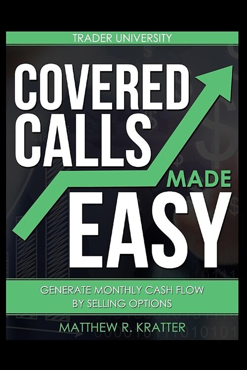 Covered Calls Made Easy: Generate Monthly Cash Flow by Selling Options (Paperback)