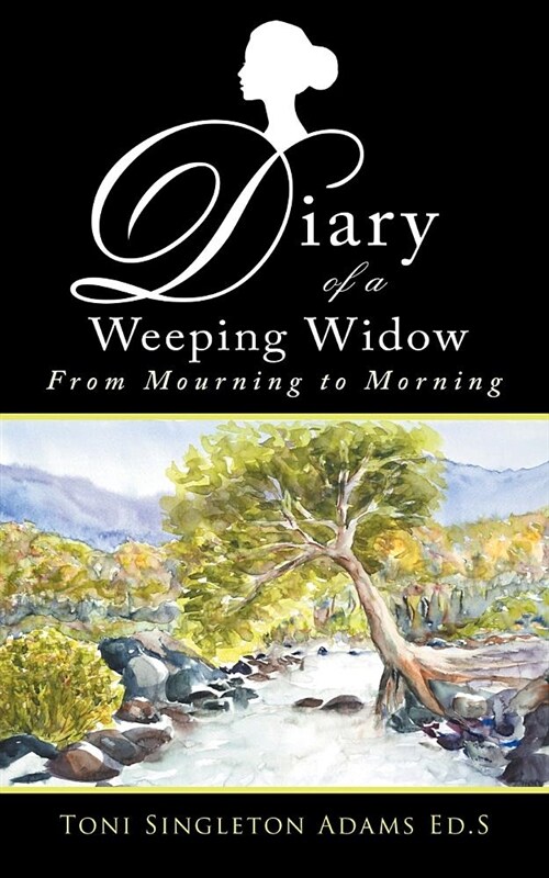 Diary of a Weeping Widow: From Mourning to Morning (Paperback)