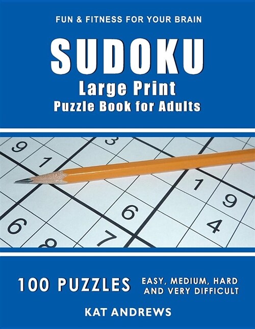 Sudoku Large Print Puzzle Book for Adults: 100 Puzzles - Easy, Medium, Hard and Very Difficult (Paperback)