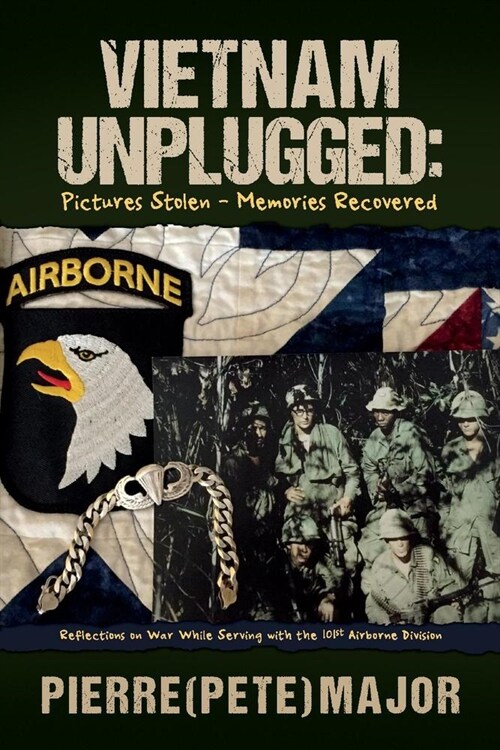 Vietnam Unplugged: Pictures Stolen - Memories Recovered: Reflections on War While Serving with the 101st Airborne Divisionvolume 1 (Paperback)