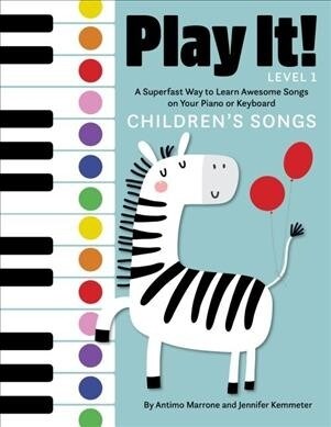 Play It! Childrens Songs: A Superfast Way to Learn Awesome Songs on Your Piano or Keyboard (Paperback)