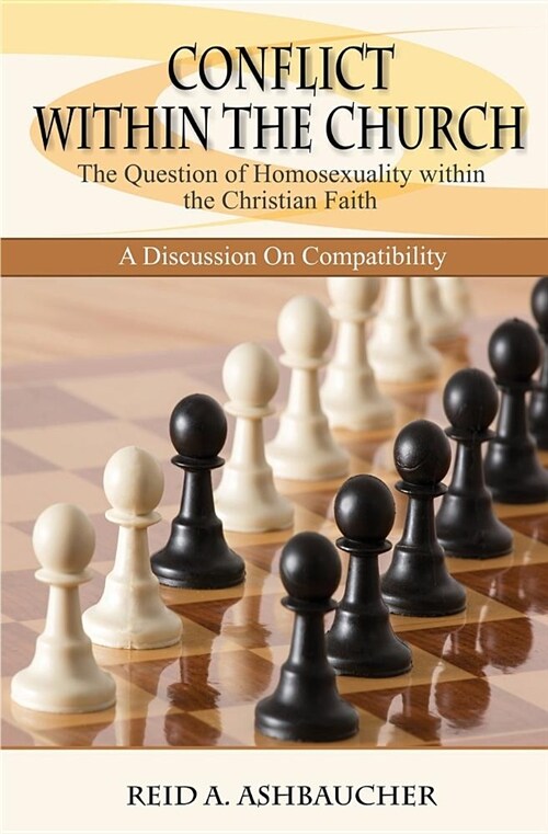Conflict Within the Church: The Question of Homosexuality Within the Christian Faith (Paperback)