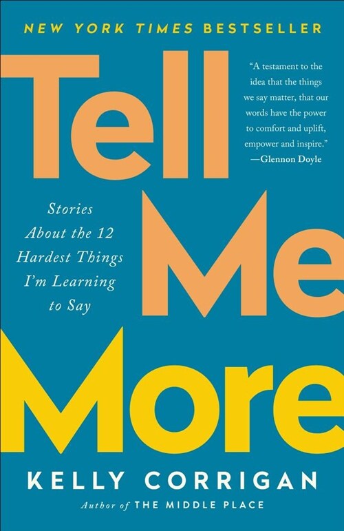 Tell Me More: Stories about the 12 Hardest Things Im Learning to Say (Paperback)