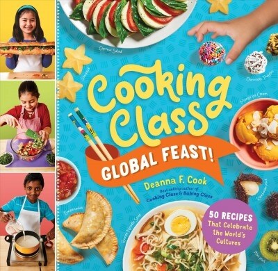 Cooking Class Global Feast!: 44 Recipes That Celebrate the Worlds Cultures (Spiral)