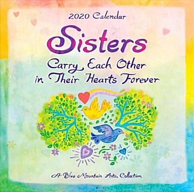 2020 Calendar: Sisters Carry Each Other in Their Hearts Forever 7.5 X 7.5 (Wall)