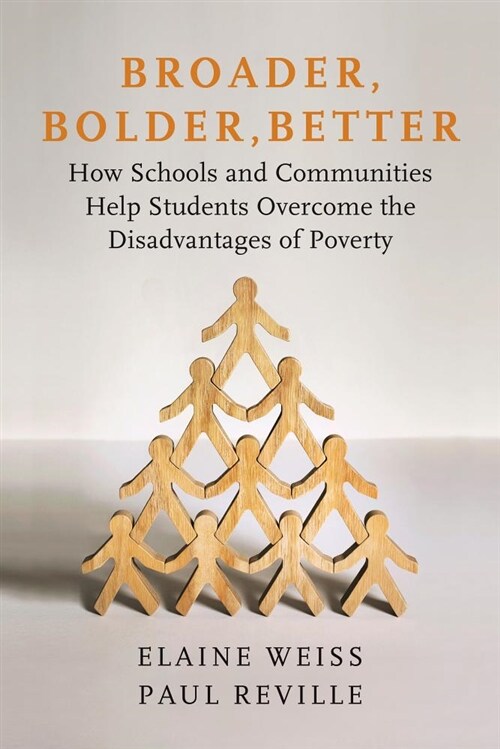 Broader, Bolder, Better: How Schools and Communities Help Students Overcome the Disadvantages of Poverty (Paperback)