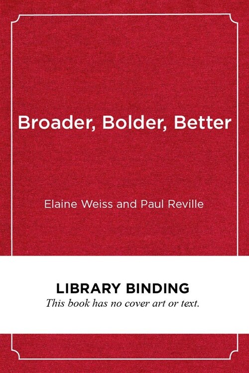 Broader, Bolder, Better: How Schools and Communities Help Students Overcome the Disadvantages of Poverty (Library Binding)