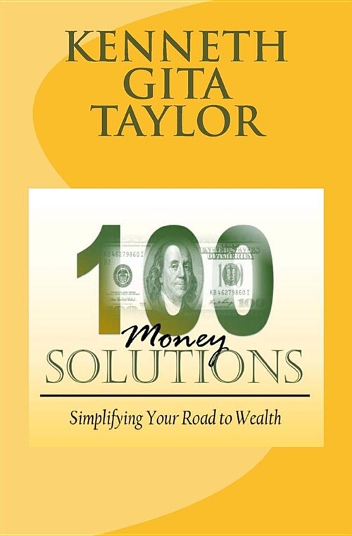 100 Money Solutions: Simplifying Your Road to Wealth (Paperback)