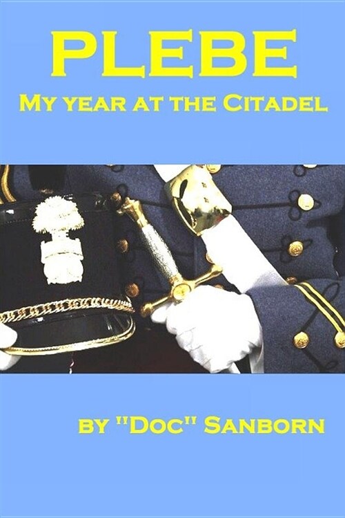 Plebe: My Year at the Citadel (Paperback)