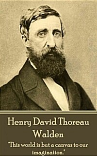 Henry David Thoreau - Walden: its Not What You Look at That Matters, Its What You See. (Paperback)
