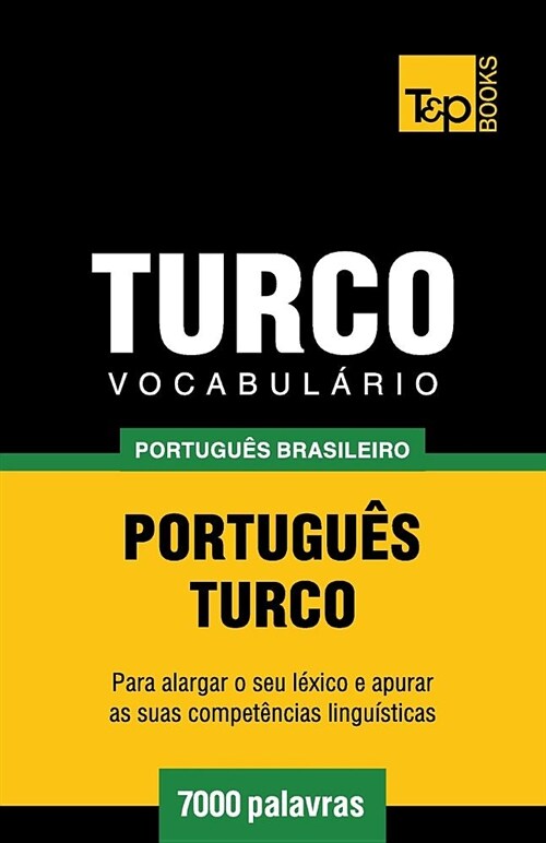 Vocabul?io Portugu? Brasileiro-Turco - 7000 Palavras (Paperback)