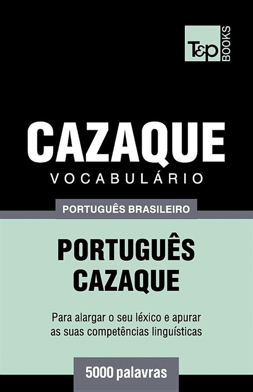 Vocabul?io Portugu? Brasileiro-Cazaque - 5000 Palavras (Paperback)