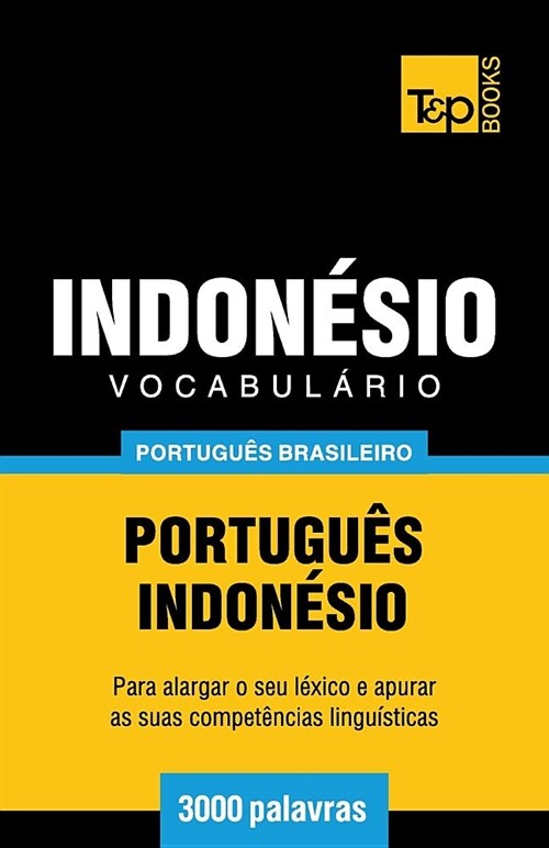 Vocabul?io Portugu? Brasileiro-Indon?io - 3000 Palavras (Paperback)