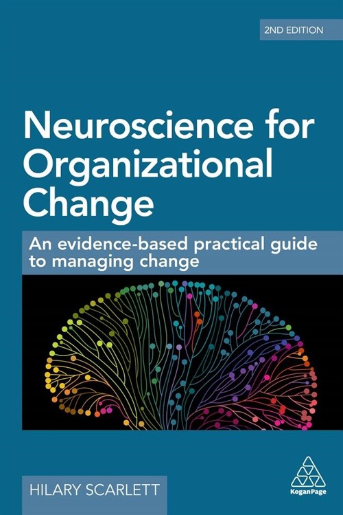 Neuroscience for Organizational Change : An Evidence-based Practical Guide to Managing Change (Hardcover, 2 Revised edition)