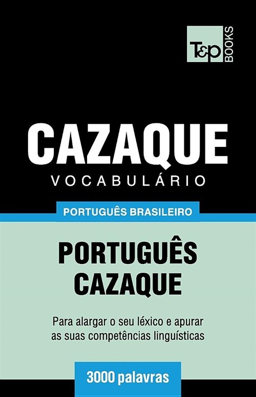 Vocabul?io Portugu? Brasileiro-Cazaque - 3000 Palavras (Paperback)