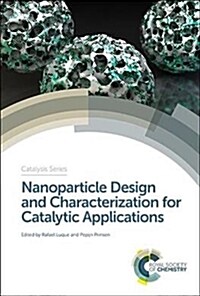 Nanoparticle Design and Characterization for Catalytic Applications in Sustainable Chemistry (Hardcover)