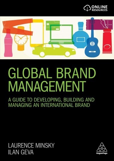 Global Brand Management: A Guide to Developing, Building & Managing an International Brand (Hardcover)