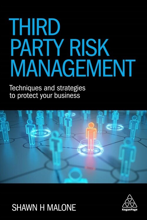 Third Party Risk Management: Techniques and Strategies to Protect Your Business (Hardcover)