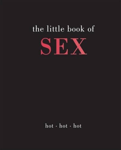 The Little Book of Sex : Hot | Hot | Hot (Hardcover)