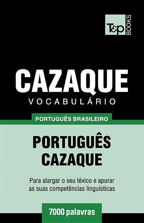 Vocabul?io Portugu? Brasileiro-Cazaque - 7000 Palavras (Paperback)