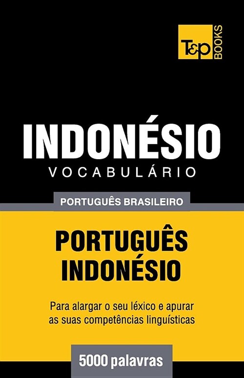 Vocabul?io Portugu? Brasileiro-Indon?io - 5000 Palavras (Paperback)