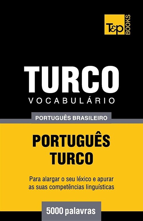 Vocabul?io Portugu? Brasileiro-Turco - 5000 Palavras (Paperback)