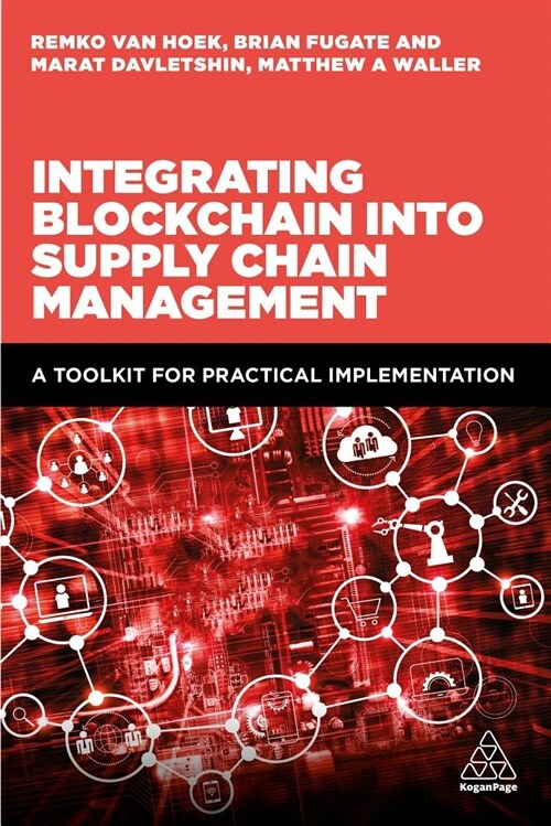 Integrating Blockchain Into Supply Chain Management: A Toolkit for Practical Implementation (Hardcover)