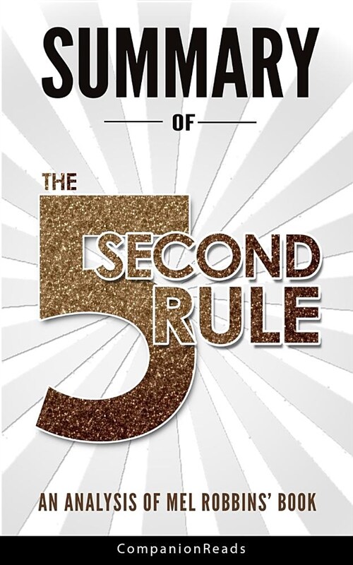 Summary of the 5 Second Rule: An Analysis of Mel Robbins Book (Paperback)