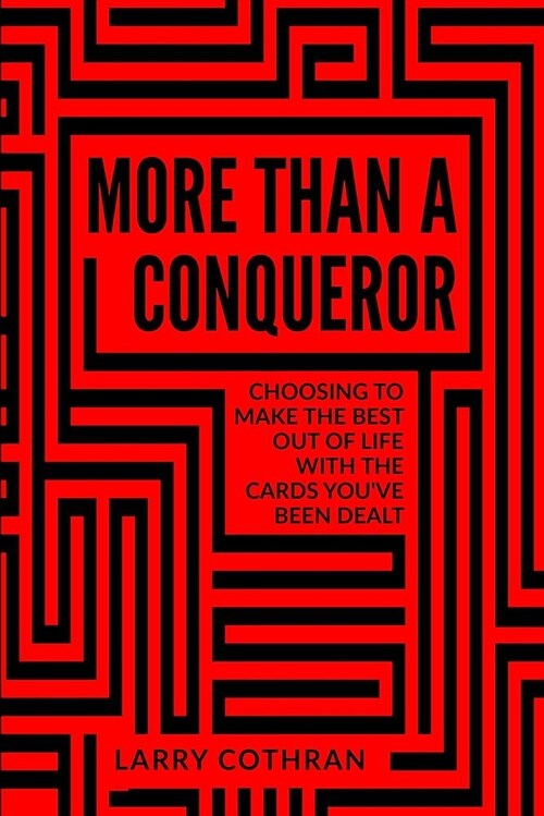 More Than a Conqueror: Choosing to Make the Best Out of Life with the Cards Youve Been Dealt (Paperback)