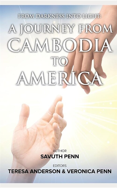 From Darkness Into Light: A Journey from Cambodia to America (Paperback)