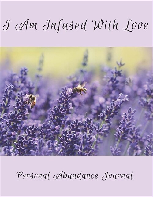 I Am Infused with Love: Personal Abundance Journal (Paperback)