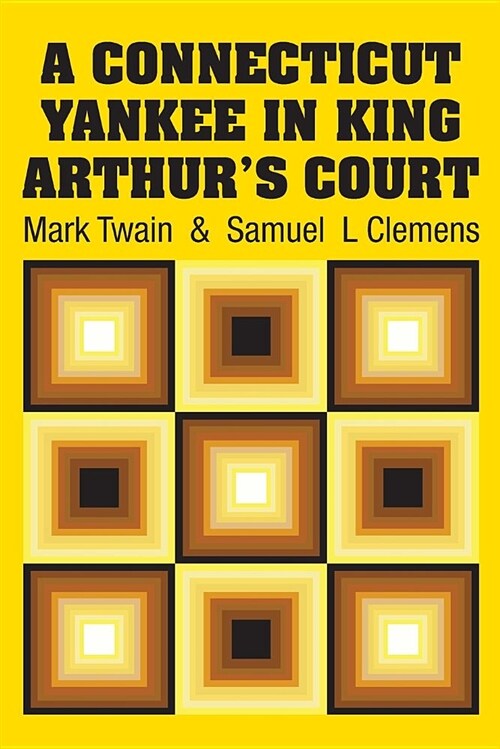 A Connecticut Yankee in King Arthurs Court (Paperback)