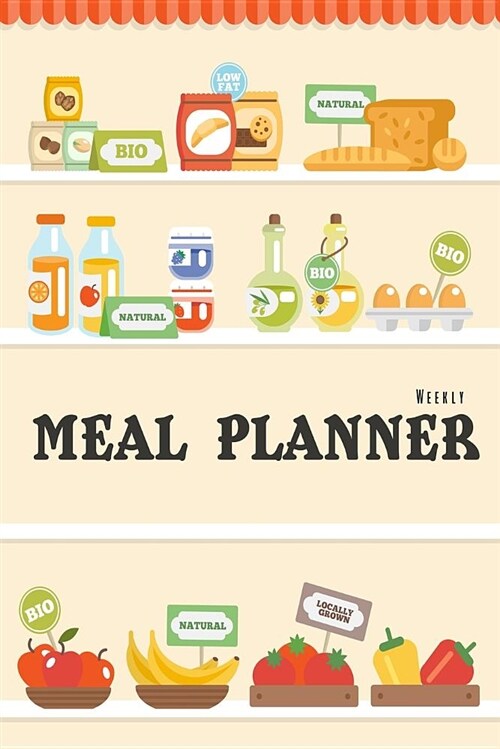 Weekly Meal Planner: 52 Weeks Food Planner, Grocery List Menu Food Planners Prep Book Eat Records Journal Diary Notebook Log Book (Paperback)