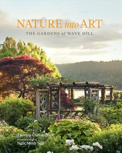 Nature Into Art: The Gardens of Wave Hill (Hardcover)