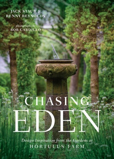 Chasing Eden: Design Inspiration from the Gardens at Hortulus Farm (Hardcover)