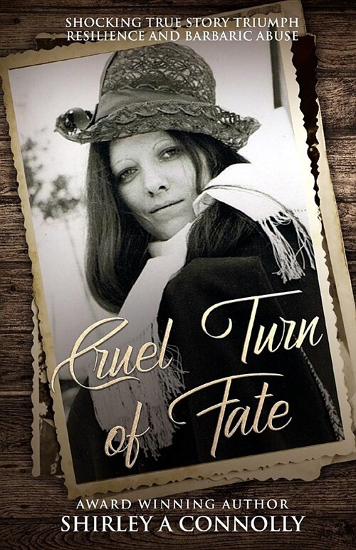 Cruel Turn of Fate: Shocking True Story Triumph Resilience and Barbaric Abuse (Paperback)
