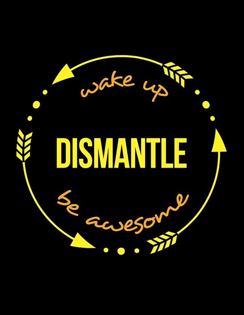 Wake Up Dismantle Be Awesome Cool Notebook for a Scaffolder, Legal Ruled Journal: Wide Ruled (Paperback)